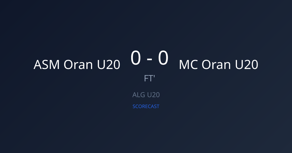 ASM Oran U20 vs MC Oran U20 - Live Score & Odds | Scorecast